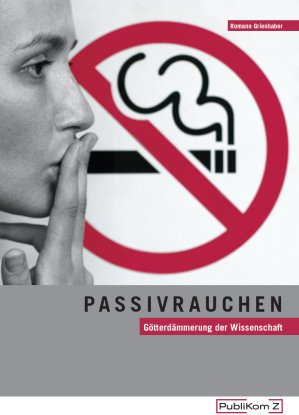 Publikom Z Romano Grieshaber Passivrauchen - Götterdämmerung der Wissenschaft